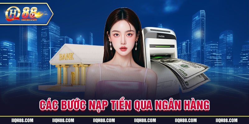 Nạp vốn qua ngân hàng tiện lợi