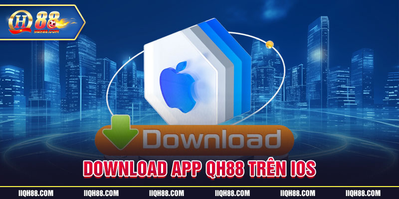 Tải app QH88 hệ điều hành IOS